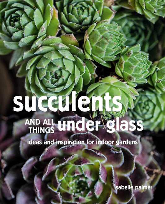 Succulents and All Things Under Glass Book